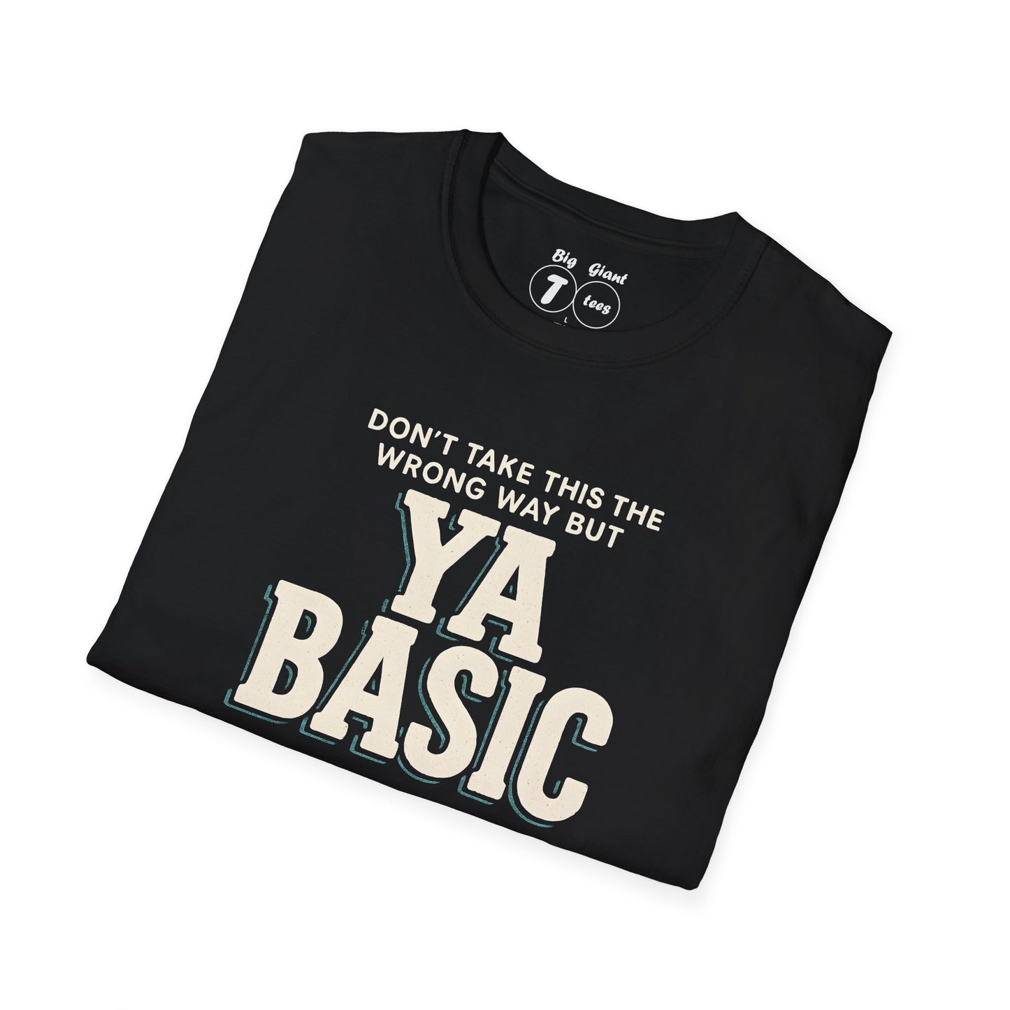 Folded black tee with “Ya Basic” wording.