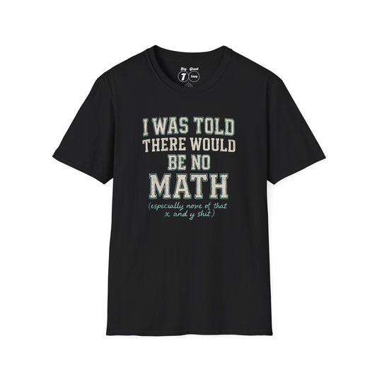 Black unisex tee with “I Was Told There Would Be No Math” text, displayed flat.