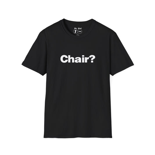 Black unisex t-shirt with the “Chair?” print laid flat.